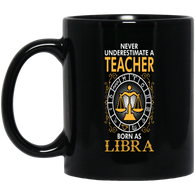Never Underestimate A Teacher Born As Libra
