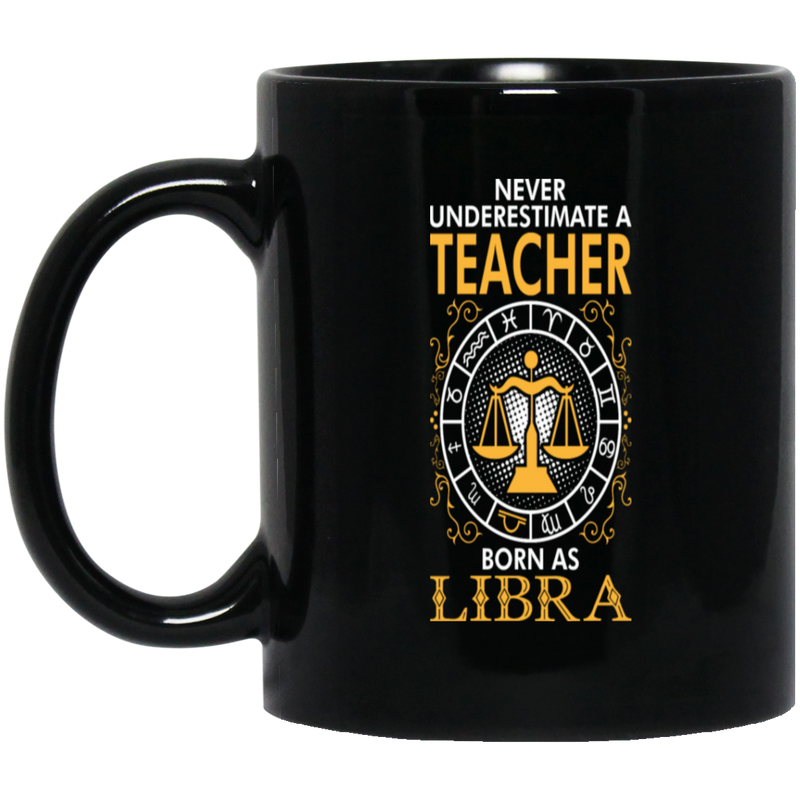 Never Underestimate A Teacher Born As Libra