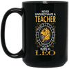 Never Underestimate A Teacher Born As Leo