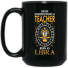 Never Underestimate A Teacher Born As Libra
