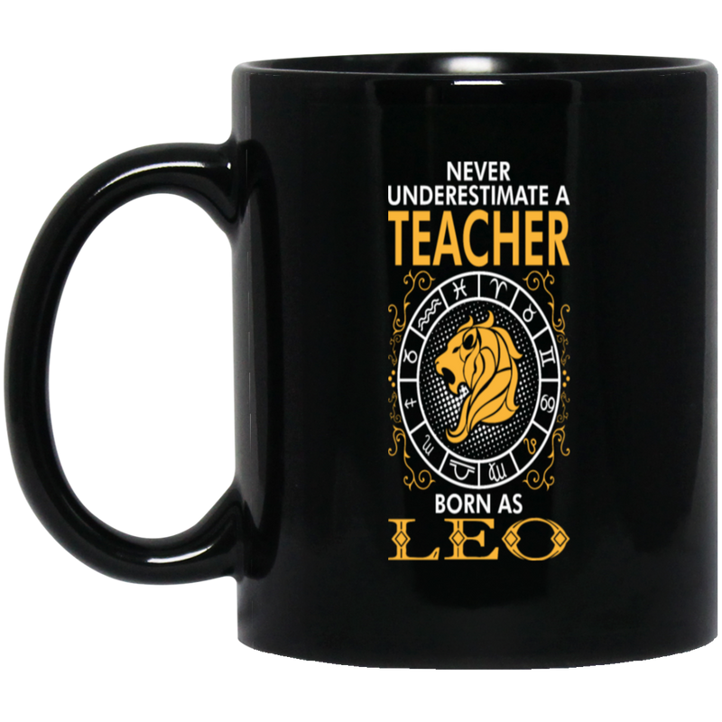 Never Underestimate A Teacher Born As Leo